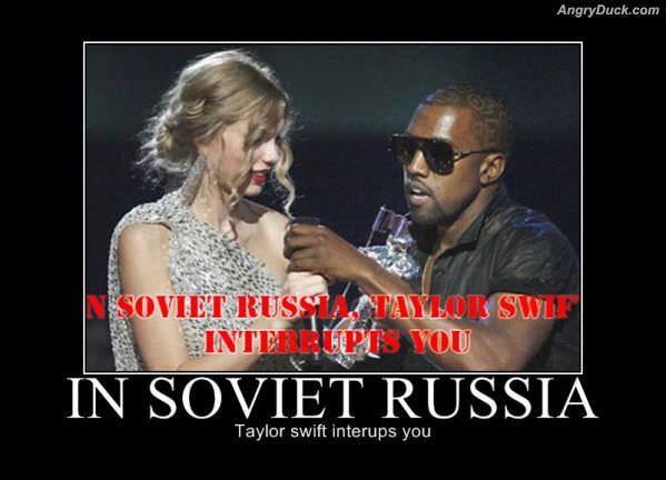 In Soviet Russia Taylor Swift