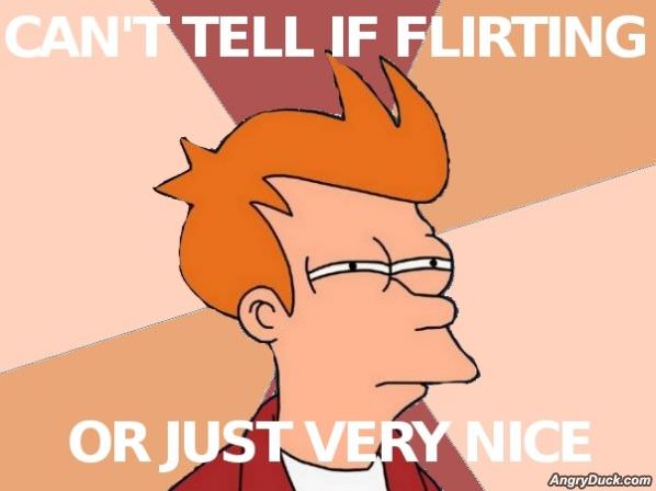 Cant Tell If Flirting
