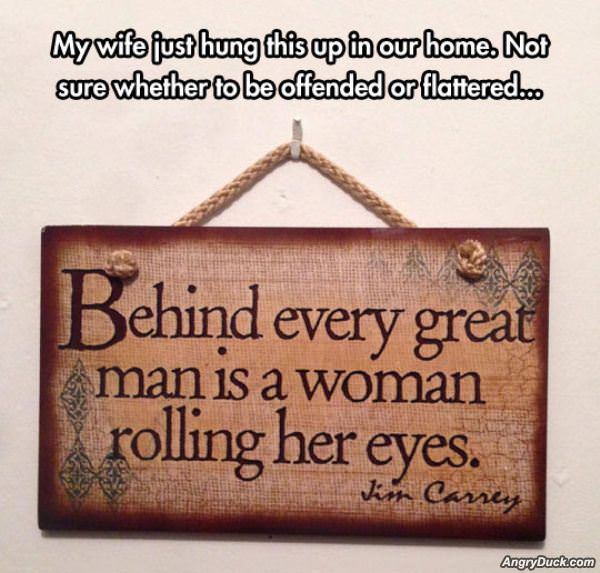 Behind Every Great Man