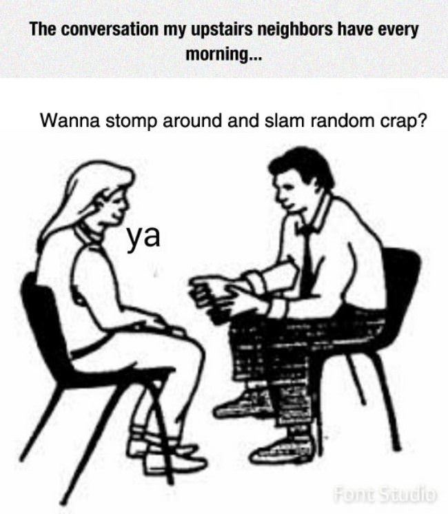 My Upstairs Neighbors