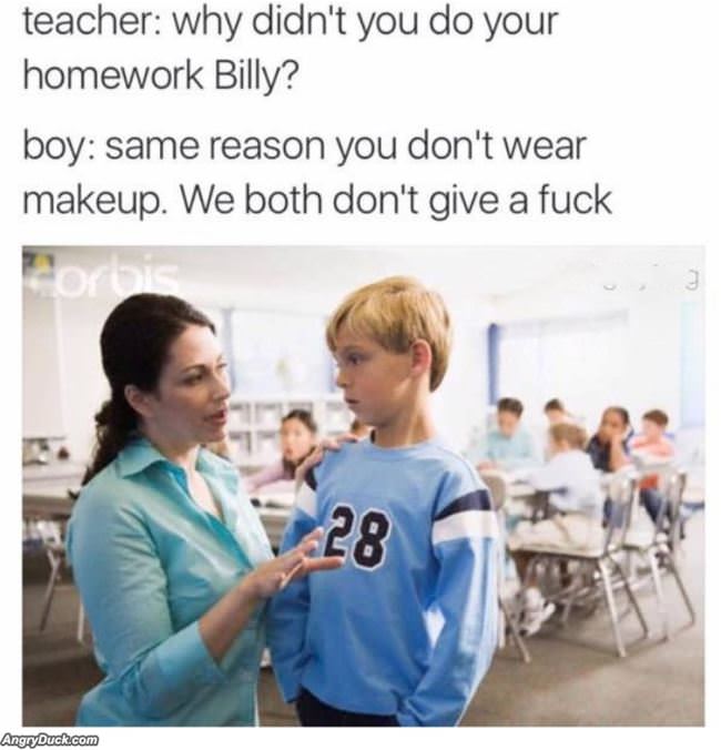 Why Didnt You Do Your Homework