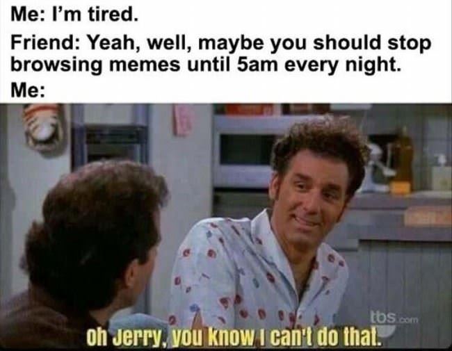 So Tired Today