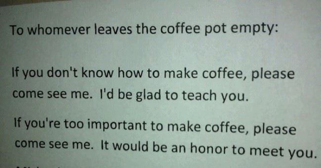 Whoever Leaves The Coffee Pot Empty