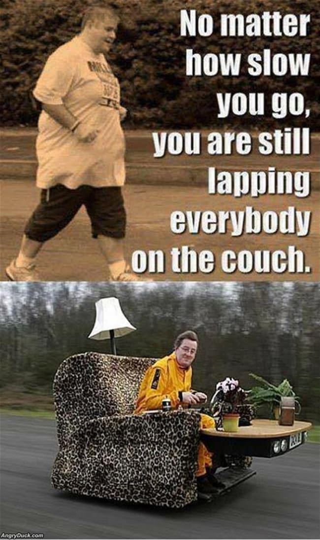 No Matter How Slow You Go