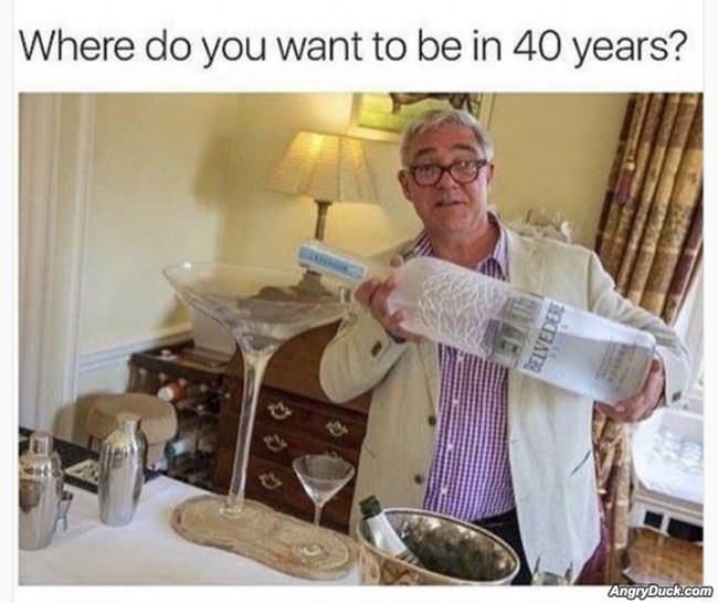 Where Do You Want To Be In 40 Years