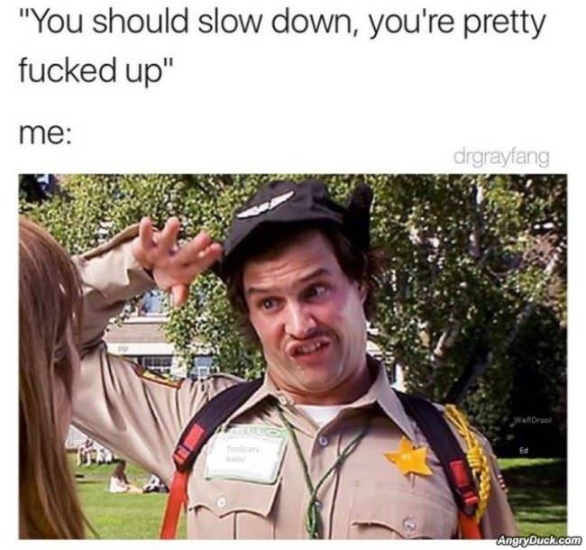 You Should Slow Down
