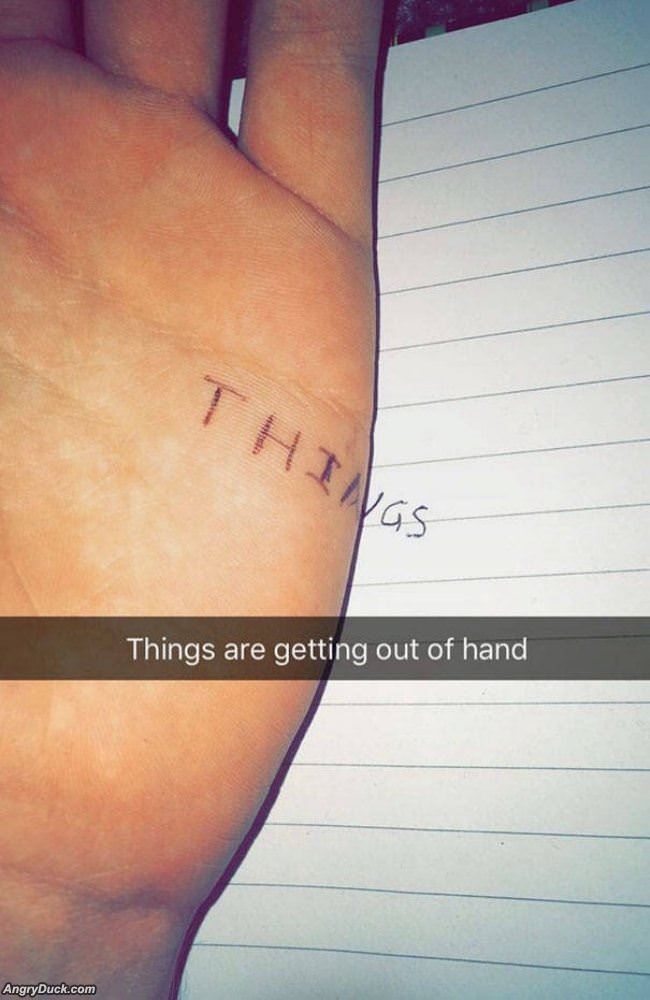 Things Are Getting Out Of Hand