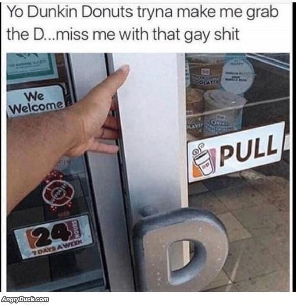 Making Me Grab The D