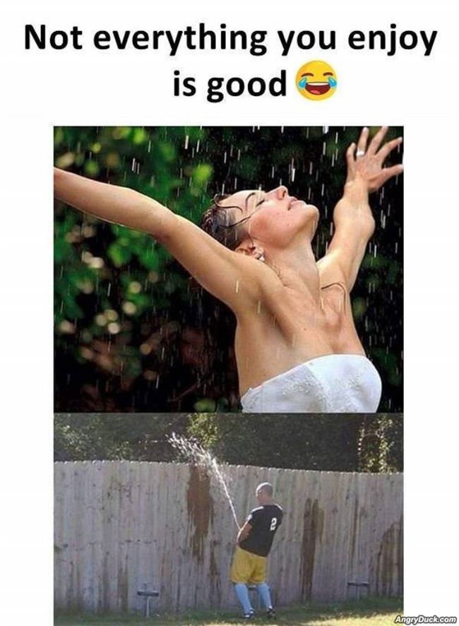 Not Everything You Enjoy