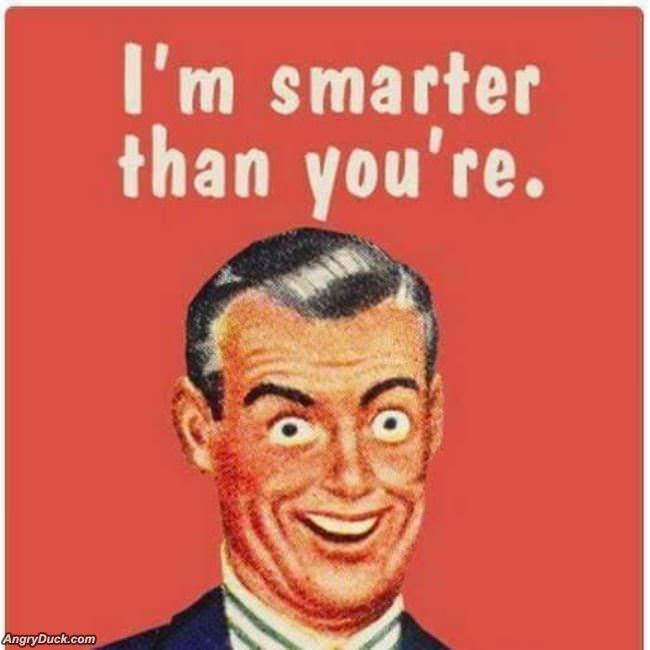 Smarter Than You Are