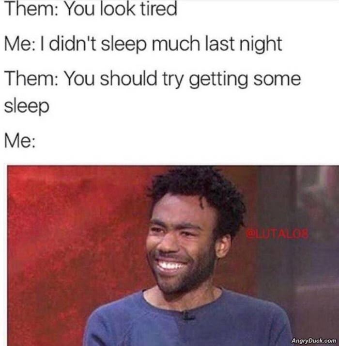 Did Not Sleep Much