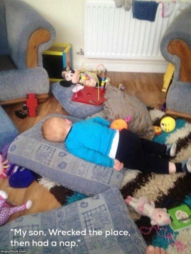 Wrecked The Place And Had A Nap