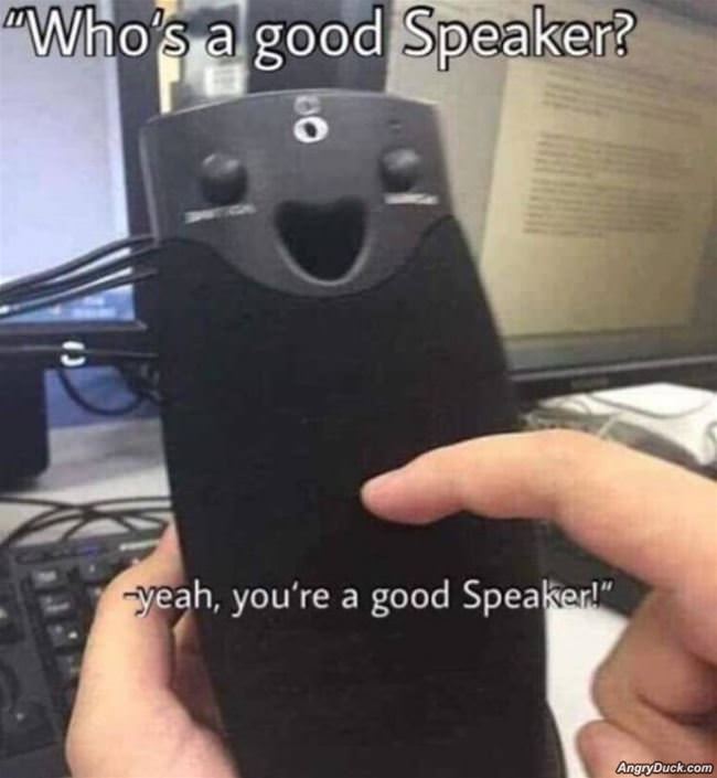 Whos A Good Speaker