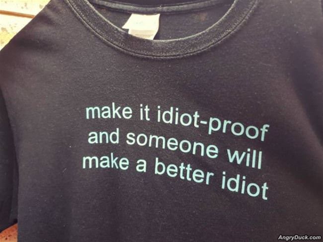Make It Idiot Proof