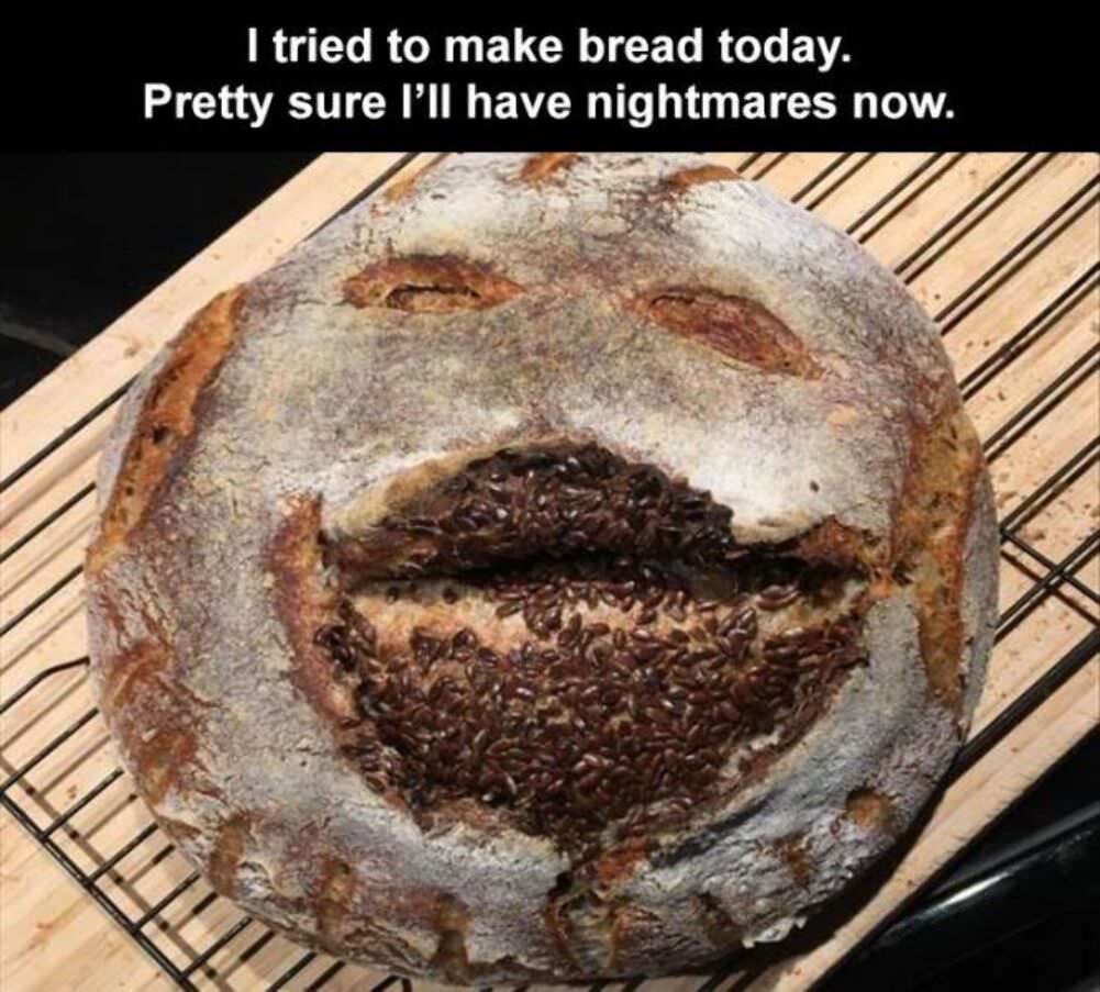 tried to bake bread today