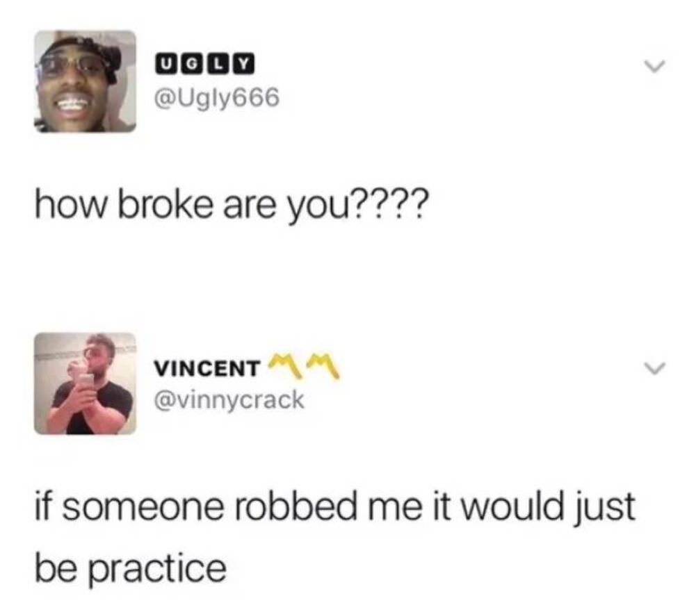 how broke are you
