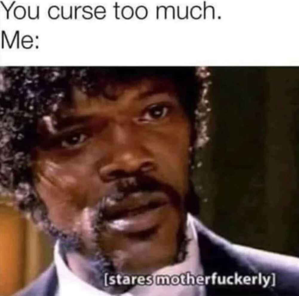 you curse too much