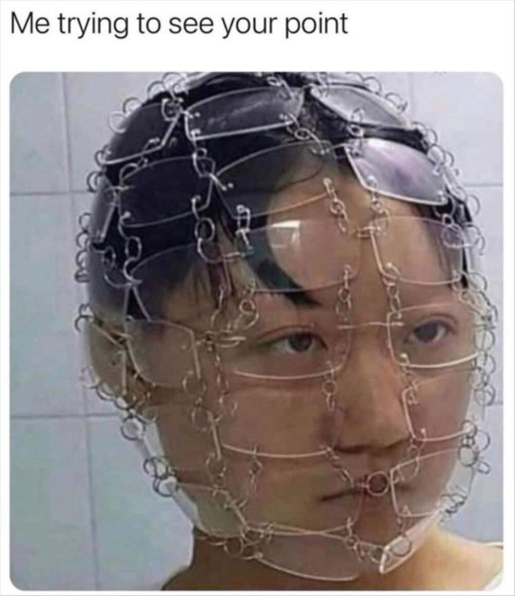 trying to see your point