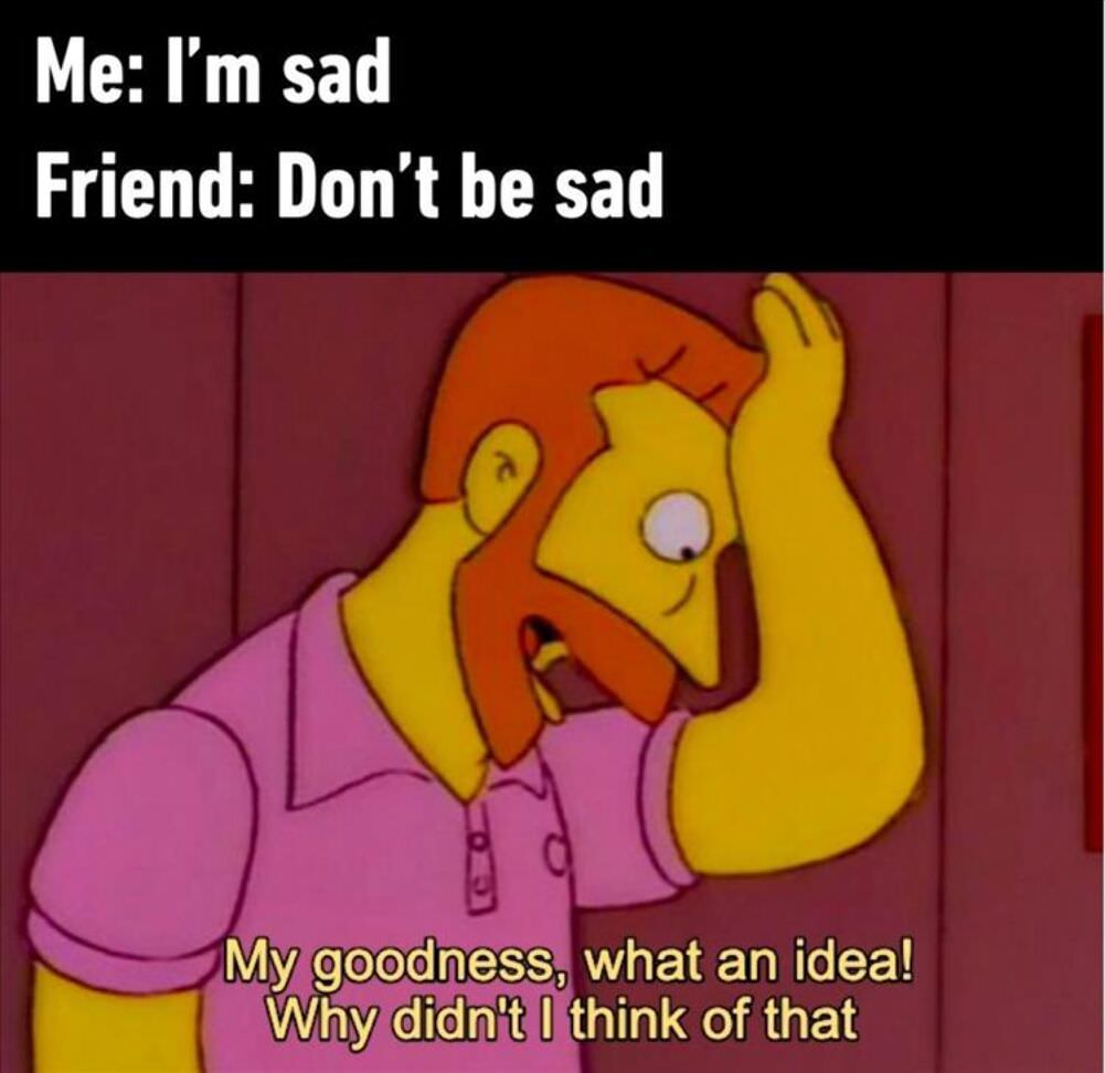try not being sad