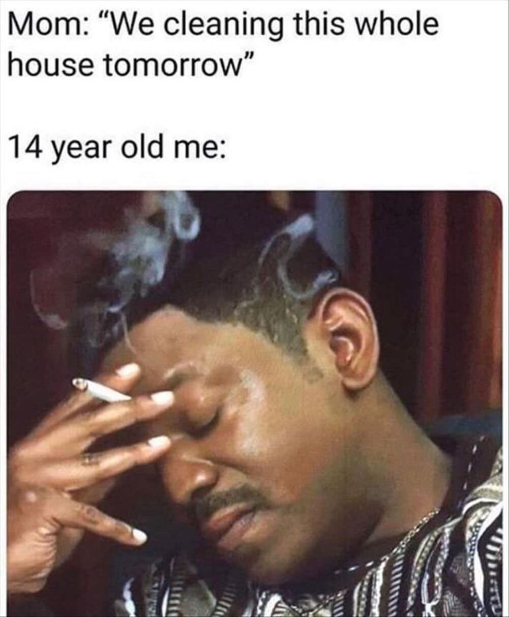 cleaning the whole house tomorrow