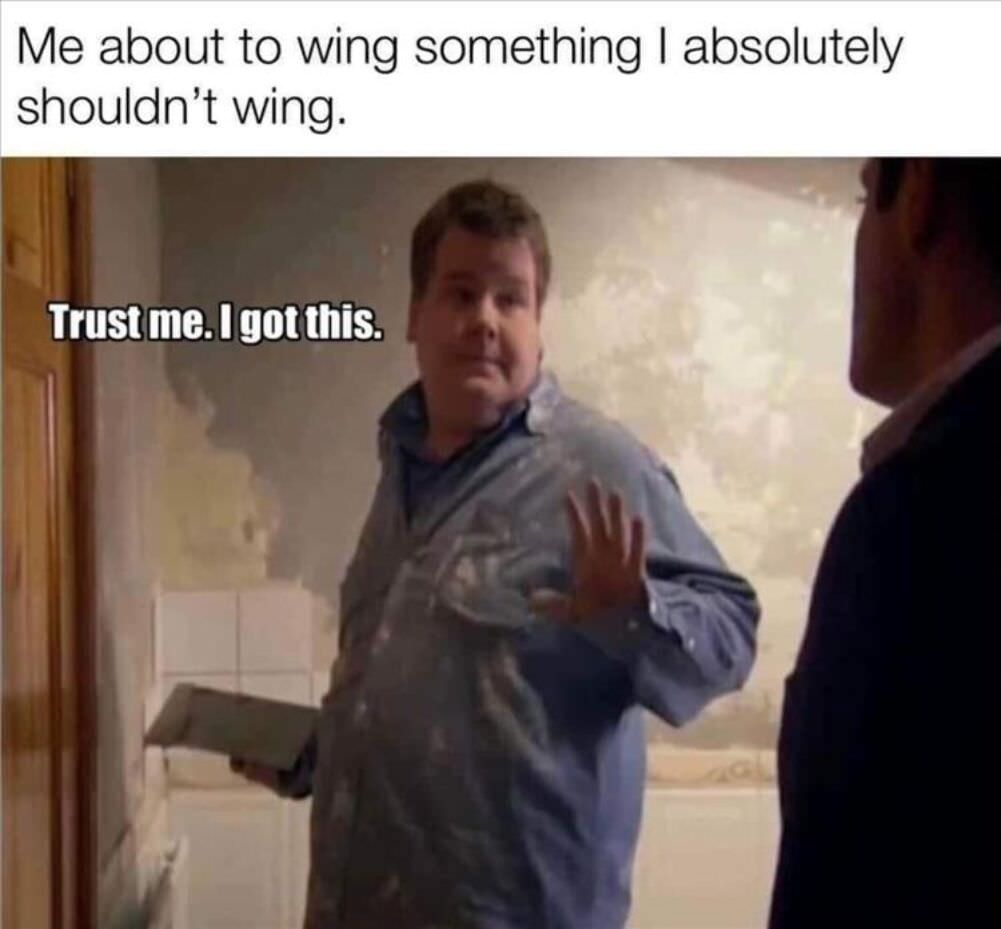 trust me i got this