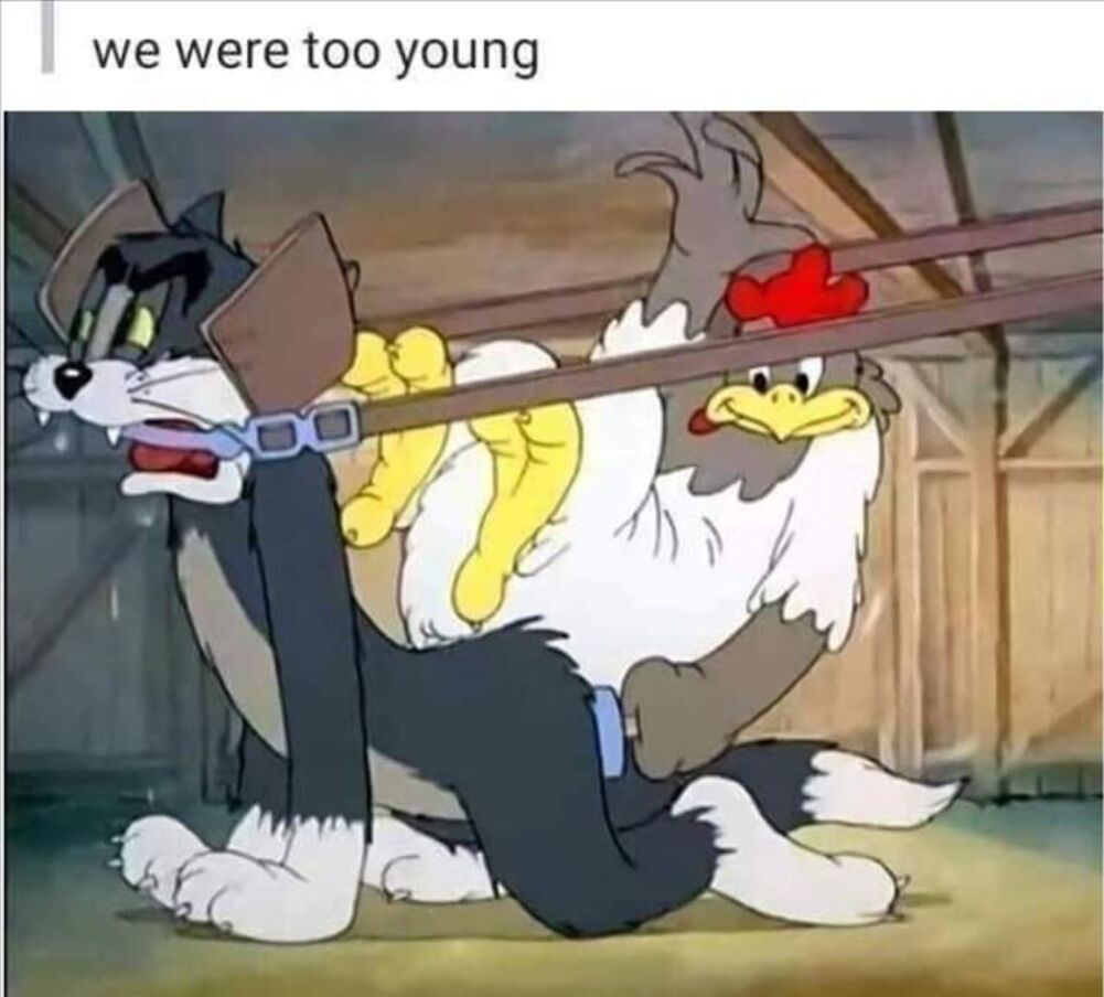 we were too young
