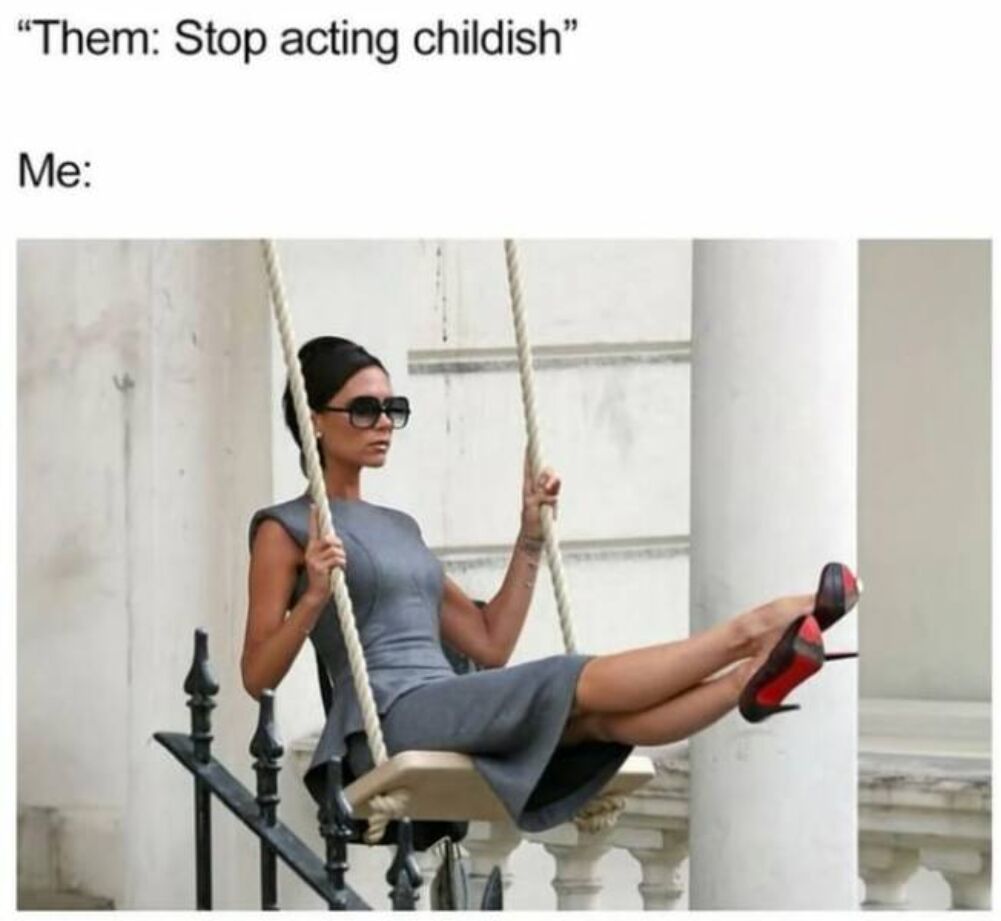 stop acting childish