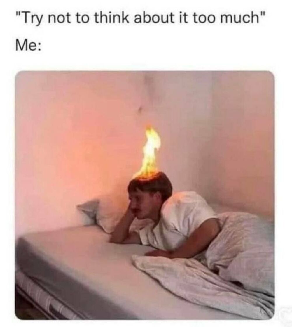 try not to think about it