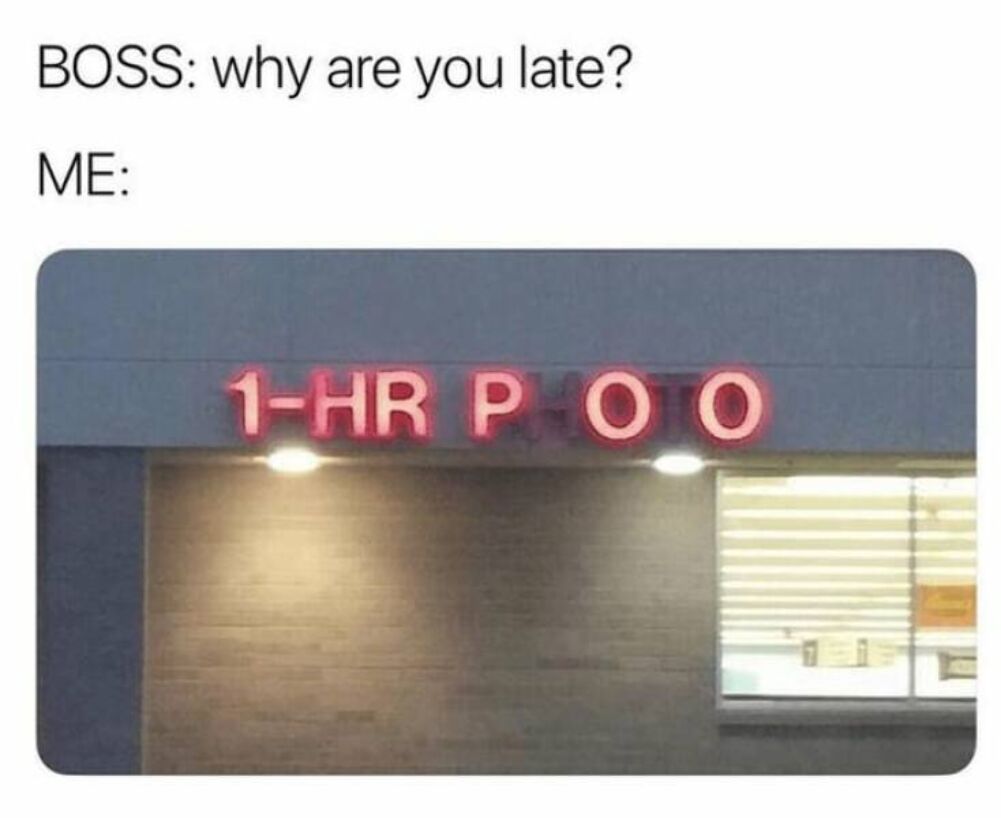why are you late